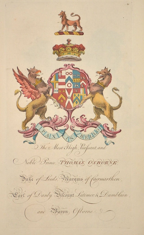 The Most High, Vuissant, and Noble Prince, Thomas Osborne, Duke of Leeds, Marquis of Caermarthen, Earl of Danby, Viscount Latimer, u. Dublain,..