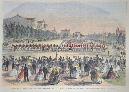 Arrivée d’un corps de Volontaires Canadiens, sur le champ de Mars de Montreal.