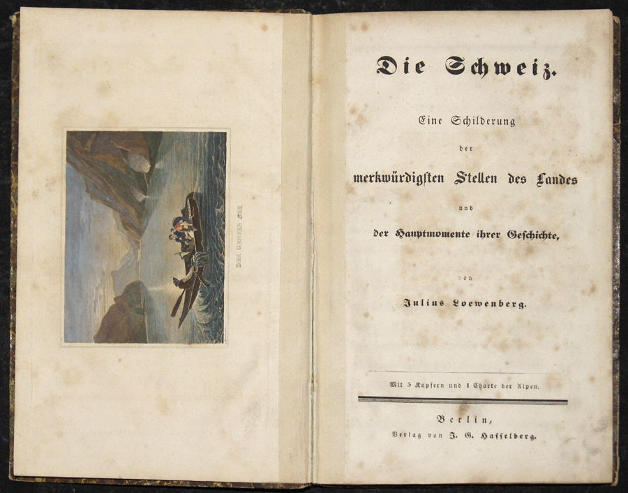 Die Schweiz. Eine Schilderung der merkwürdigsten Stellen des Landes und der Hauptmomente ihrer Geschichte, von Julius Loewenberg.