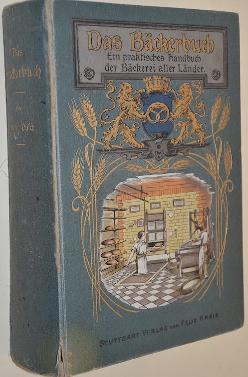 Das Bäckerbuch Ein praktisches Handbuch der Bäckerei aller Länder.