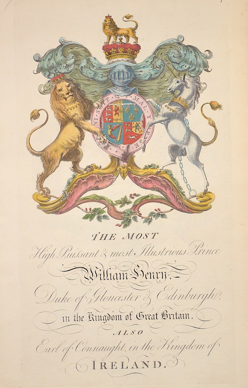 The most High Puissant u. most Illustrious Prince William Henry, Duke of Gloucester u. Edinburgh, in the Kingdom of Great Britain. Also Earl of..