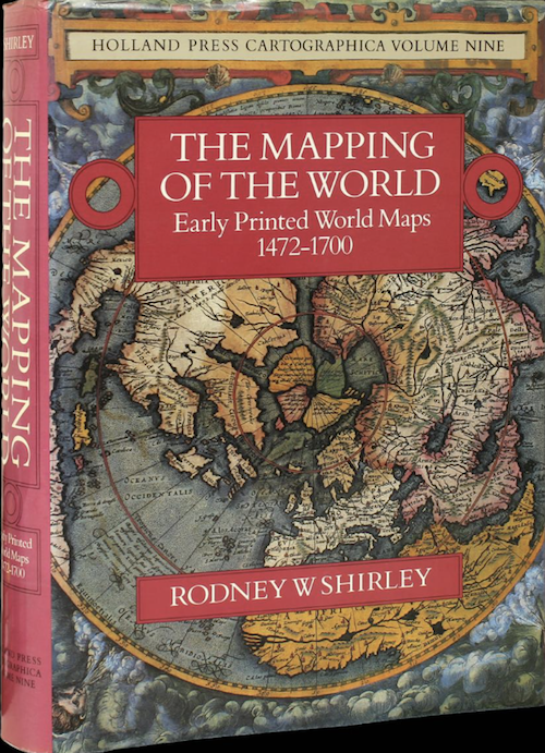 The Mapping of the World Early Printed World Maps 1472-1700 / Rodney W Shirley