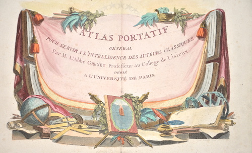 Atlas Portatif General Pour servir a l’intelligence des Auteurs Classiques par M. L’Abbe Grenet..